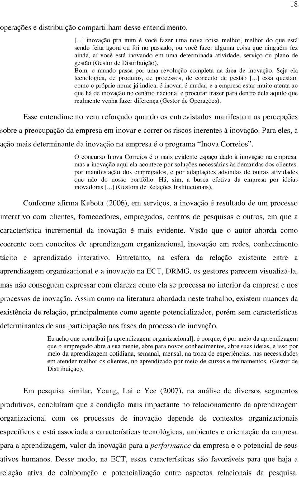 determinada atividade, serviço ou plano de gestão (Gestor de Distribuição). Bom, o mundo passa por uma revolução completa na área de inovação.