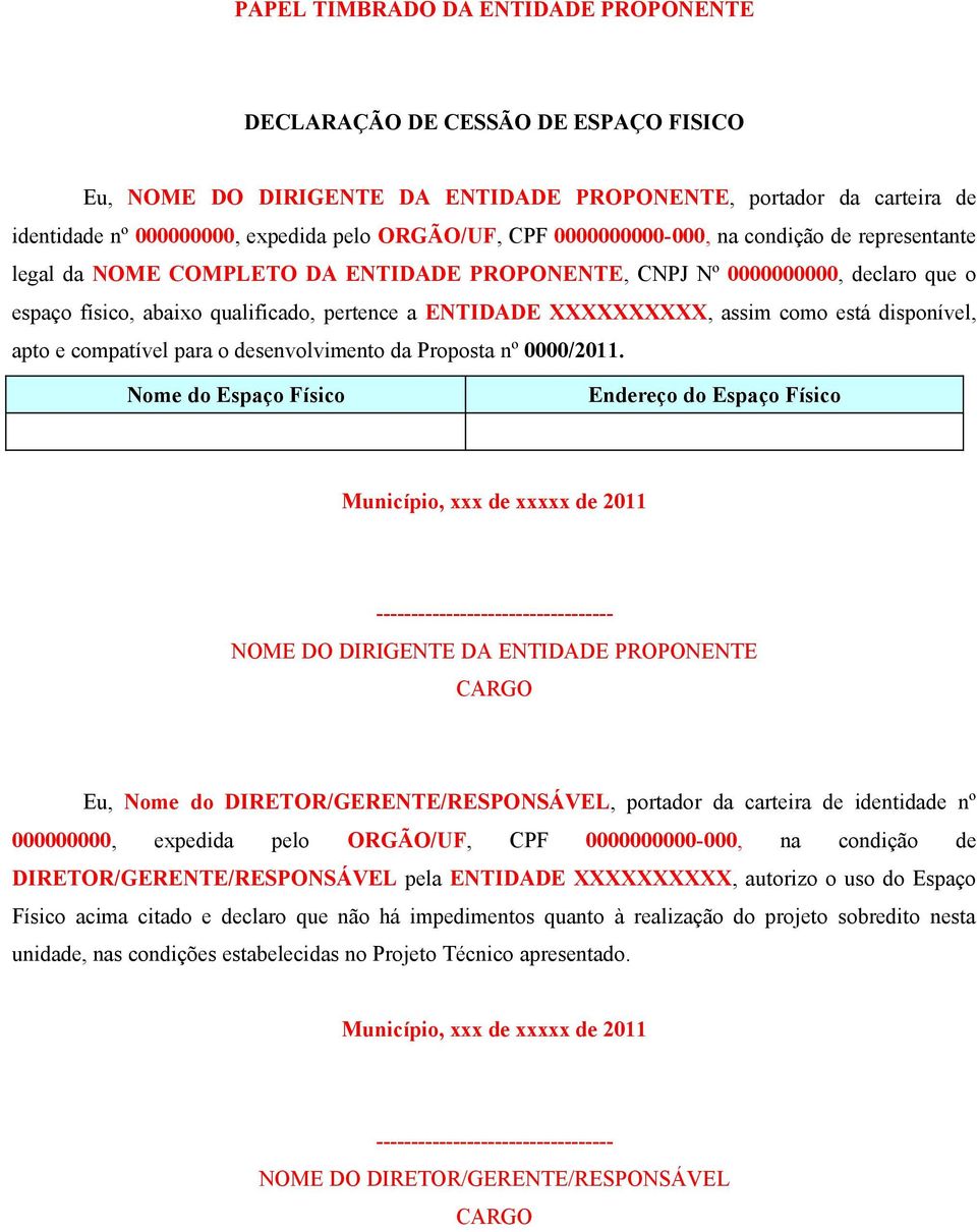 compatível para o desenvolvimento da Proposta nº 0000/2011.