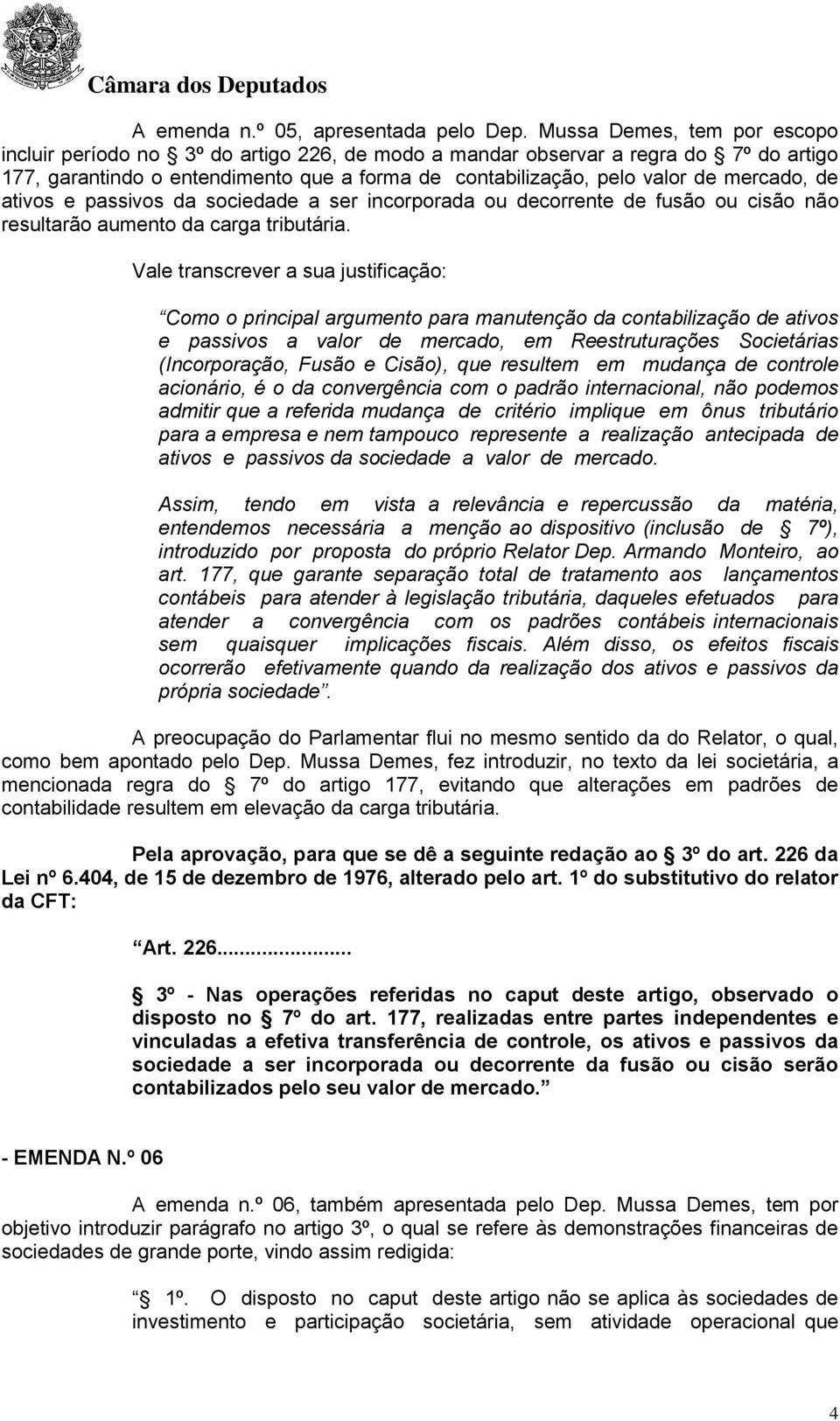 de ativos e passivos da sociedade a ser incorporada ou decorrente de fusão ou cisão não resultarão aumento da carga tributária.