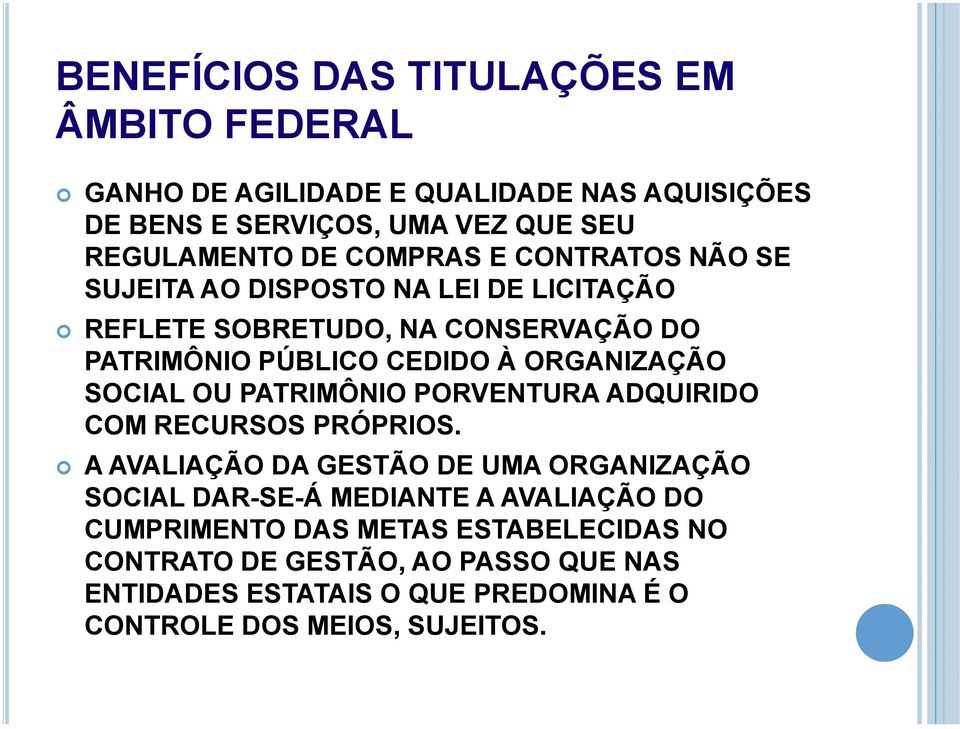 SOCIAL OU PATRIMÔNIO PORVENTURA ADQUIRIDO COM RECURSOS PRÓPRIOS.