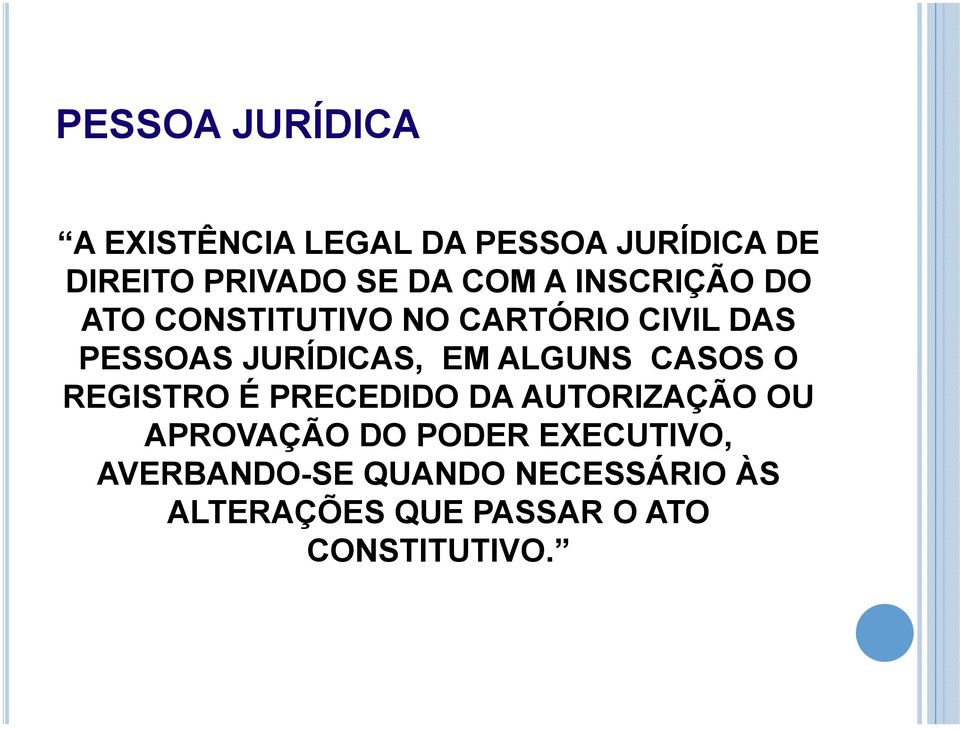 ALGUNS CASOS O REGISTRO É PRECEDIDO DA AUTORIZAÇÃO OU APROVAÇÃO DO PODER