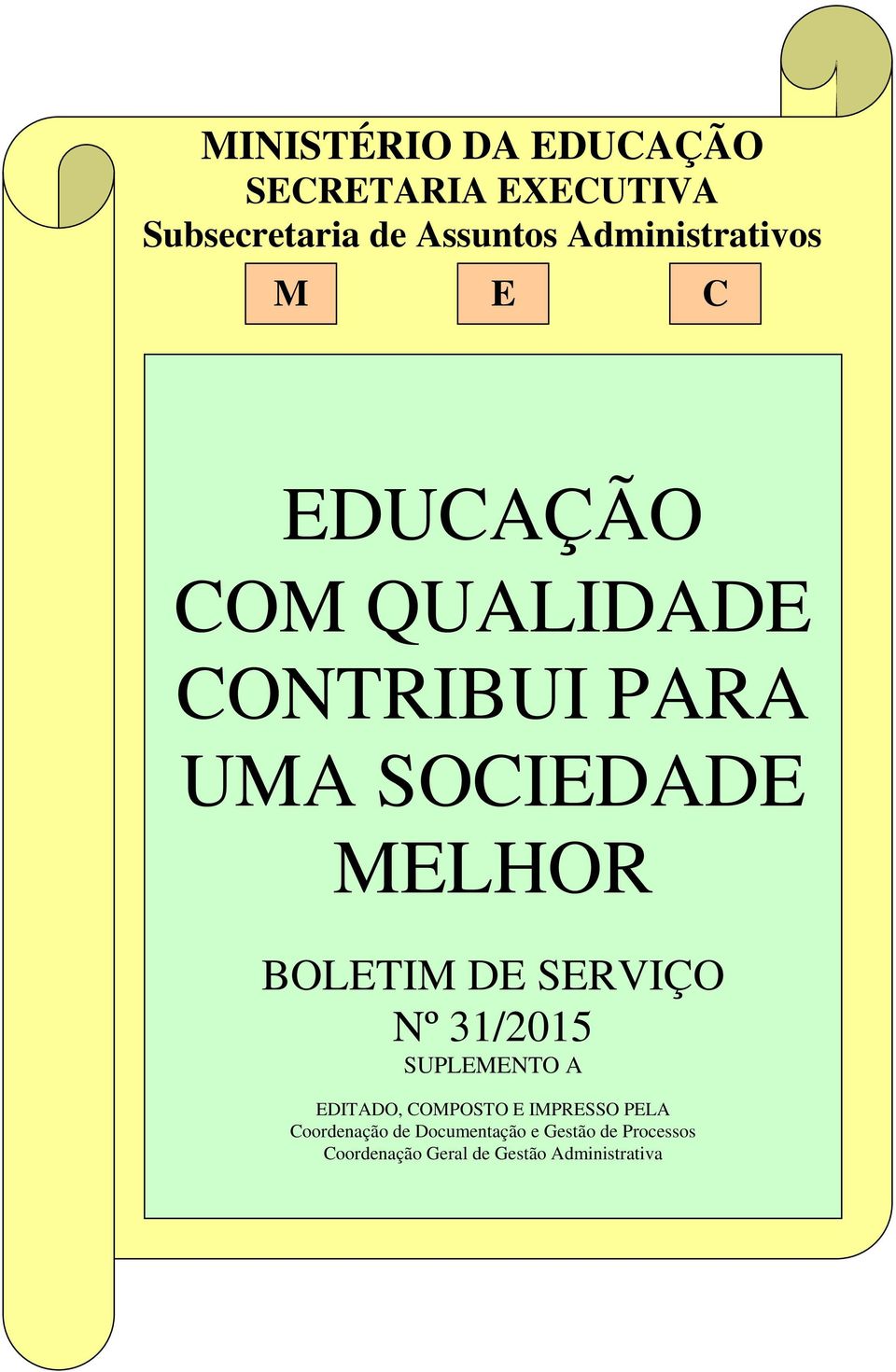 MELHOR BOLETIM DE SERVIÇO Nº 31/2015 SUPLEMENTO A EDITADO, COMPOSTO E IMPRESSO