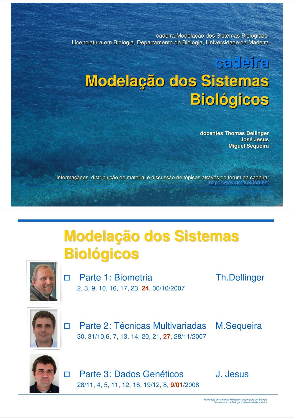 pt/foruns/ cadeira de Modelação dos Sistemas Biológicos Parte 1: Biometria Th.