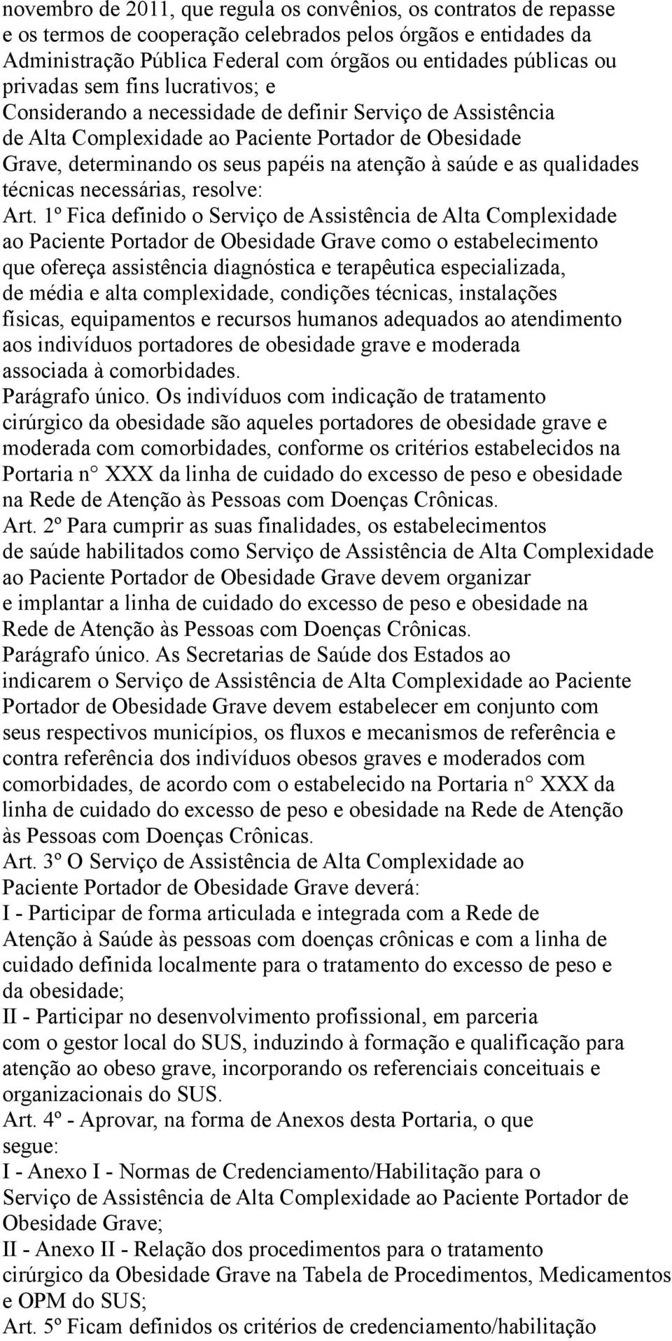 saúde e as qualidades técnicas necessárias, resolve: Art.