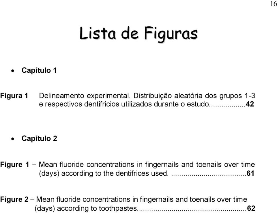 ..42 Capítulo 2 Figure 1 Mean fluoride concentrations in fingernails and toenails over time (days)