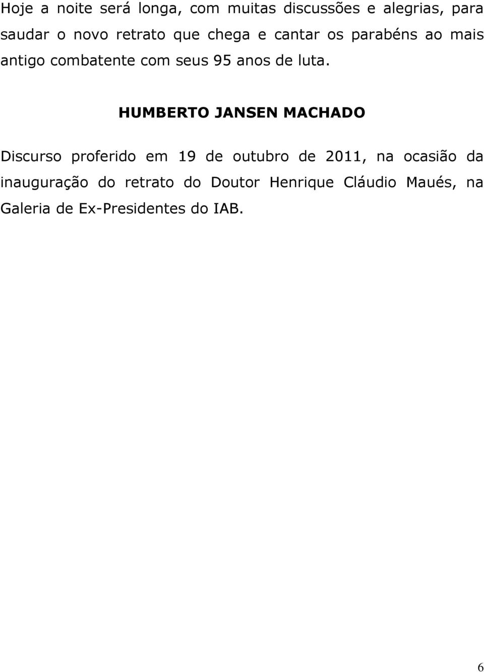 HUMBERTO JANSEN MACHADO Discurso proferido em 19 de outubro de 2011, na ocasião da