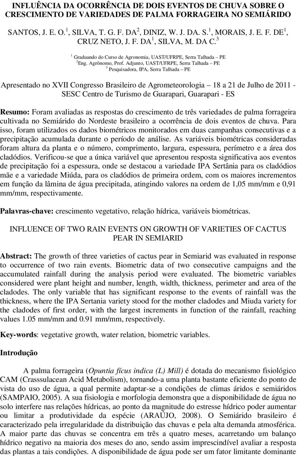 Adjunto, UAST/UFRPE, Serra Talhada PE 3 Pesquisadora, IPA, Serra Talhada PE Apresentado no XVII Congresso Brasileiro de Agrometeorologia 18 a 21 de Julho de 2011 - SESC Centro de Turismo de