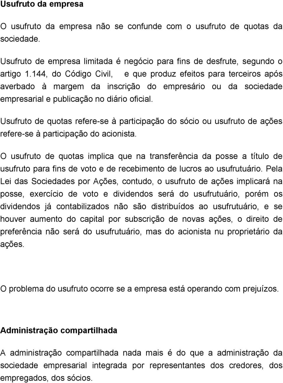 Usufruto de quotas refere-se à participação do sócio ou usufruto de ações refere-se à participação do acionista.