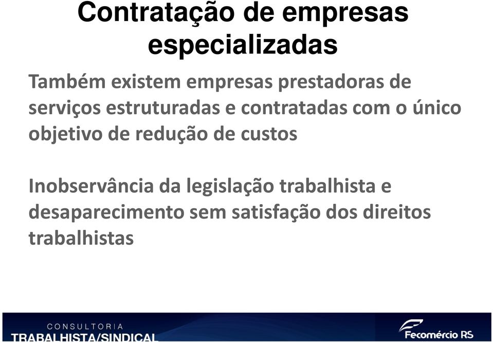 objetivo de redução de custos Inobservância da legislação