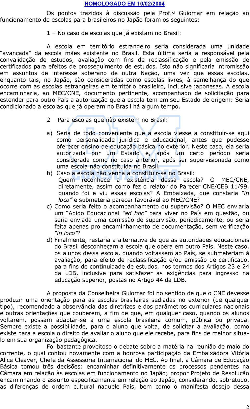 unidade avançada da escola mães existente no Brasil.