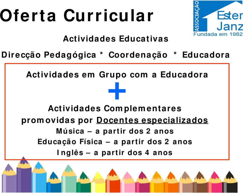 Actividades Complementares promovidas por Docentes especializados