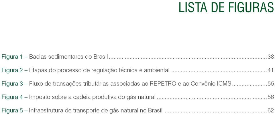 ..41 Figura 3 Fluxo de transações tributárias associadas ao REPETRO e ao Convênio ICMS.