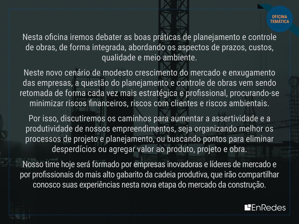 procurando-se minimizar riscos financeiros, riscos com clientes e riscos ambientais.