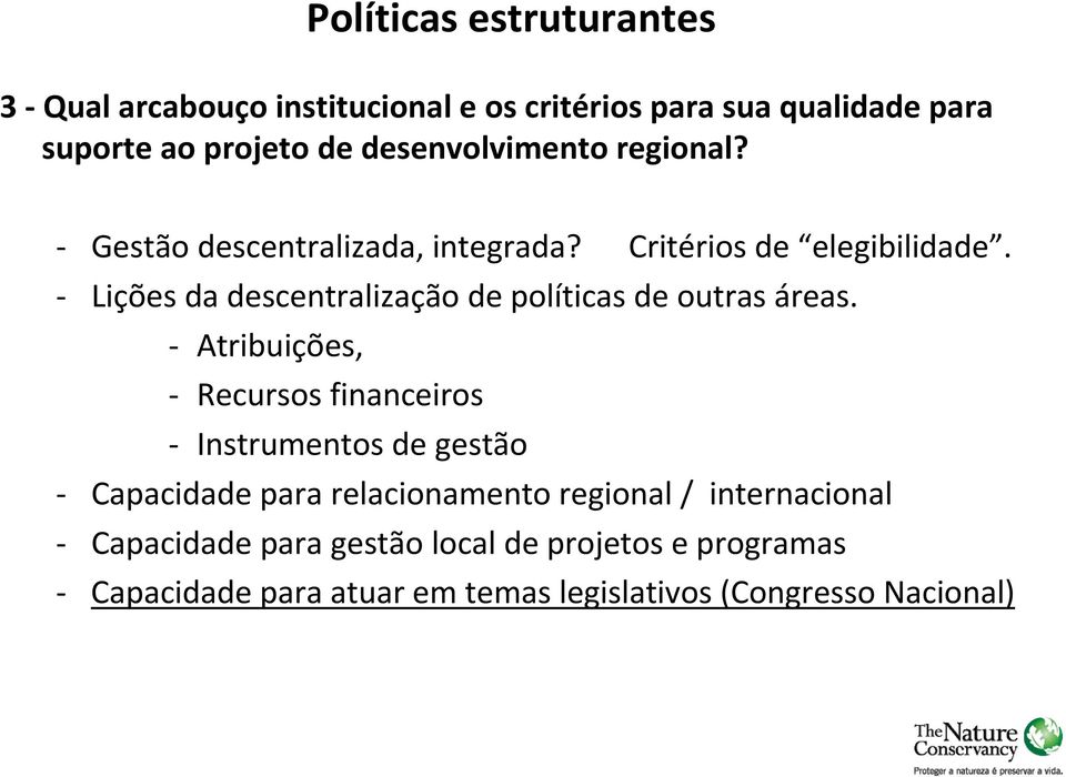 Lições da descentralização de políticas de outras áreas.