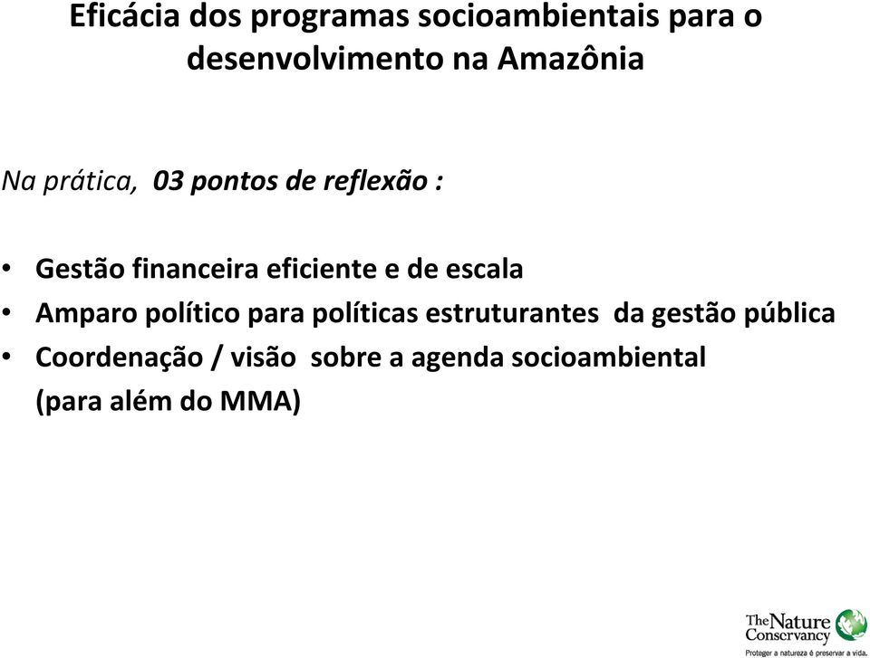 eficiente e de escala Amparo político para políticas estruturantes da