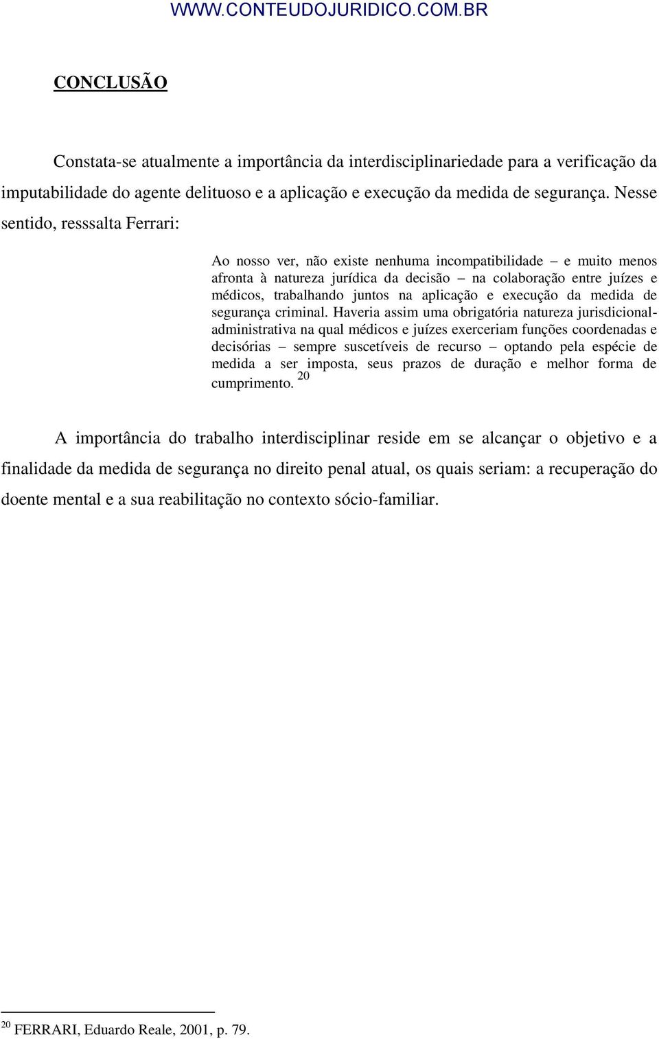 aplicação e execução da medida de segurança criminal.