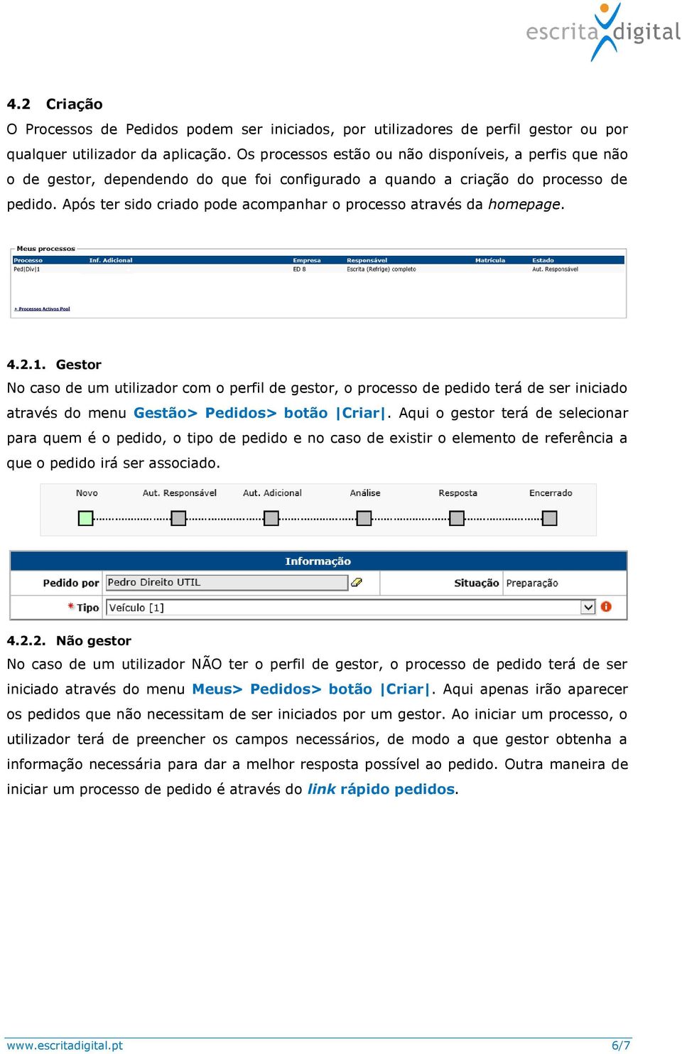 Após ter sido criado pode acompanhar o processo através da homepage. 4.2.1.