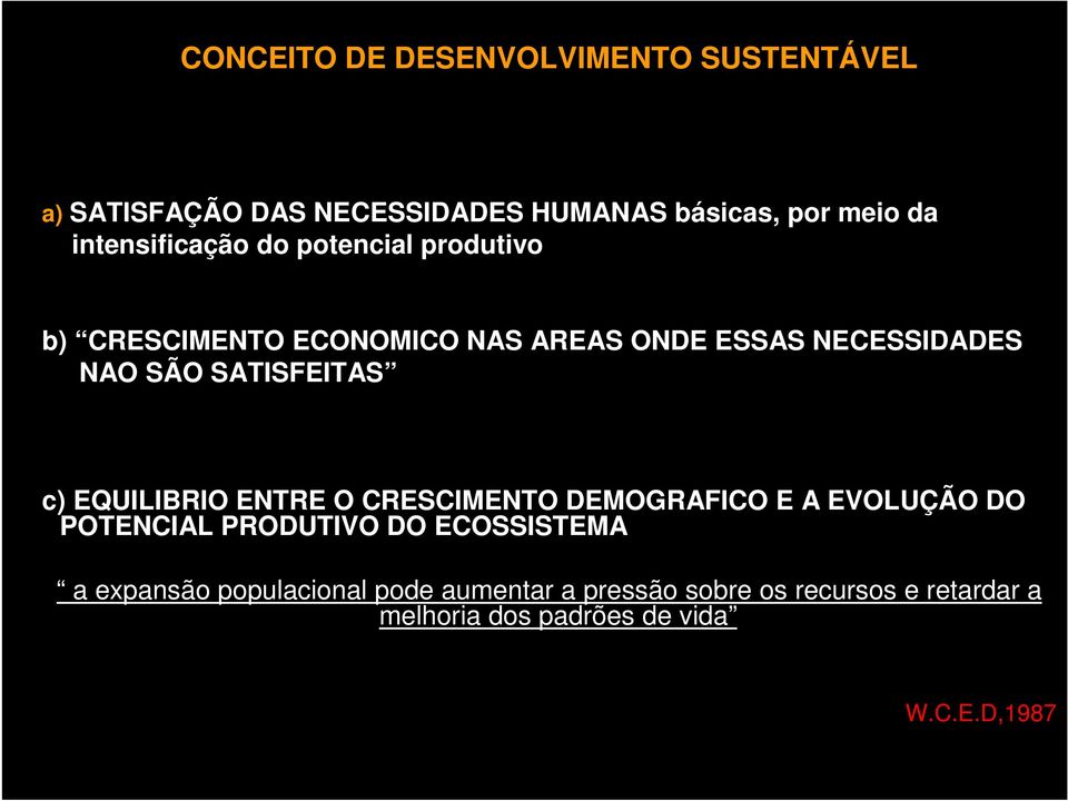 SATISFEITAS c) EQUILIBRIO ENTRE O CRESCIMENTO DEMOGRAFICO E A EVOLUÇÃO DO POTENCIAL PRODUTIVO DO