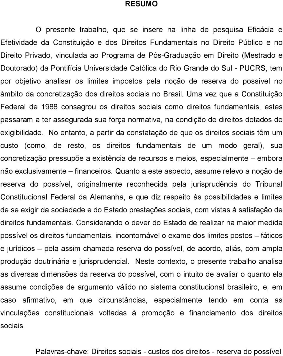 âmbito da concretização dos direitos sociais no Brasil.