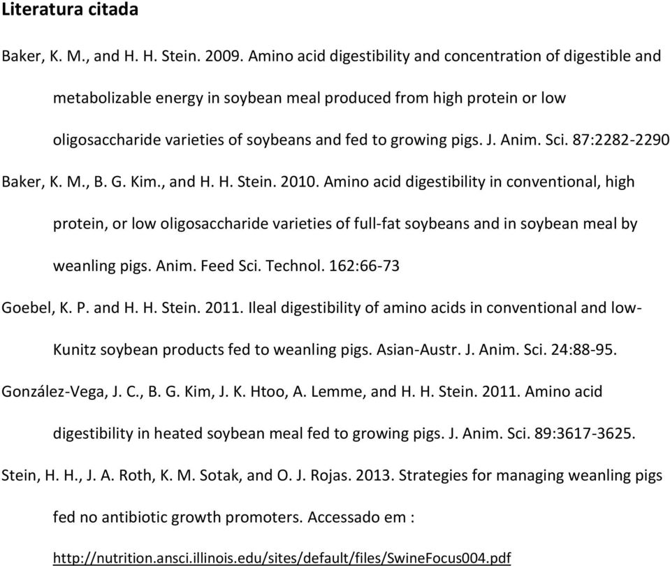 Anim. Sci. 87:2282-2290 Baker, K. M., B. G. Kim., and H. H. Stein. 2010.