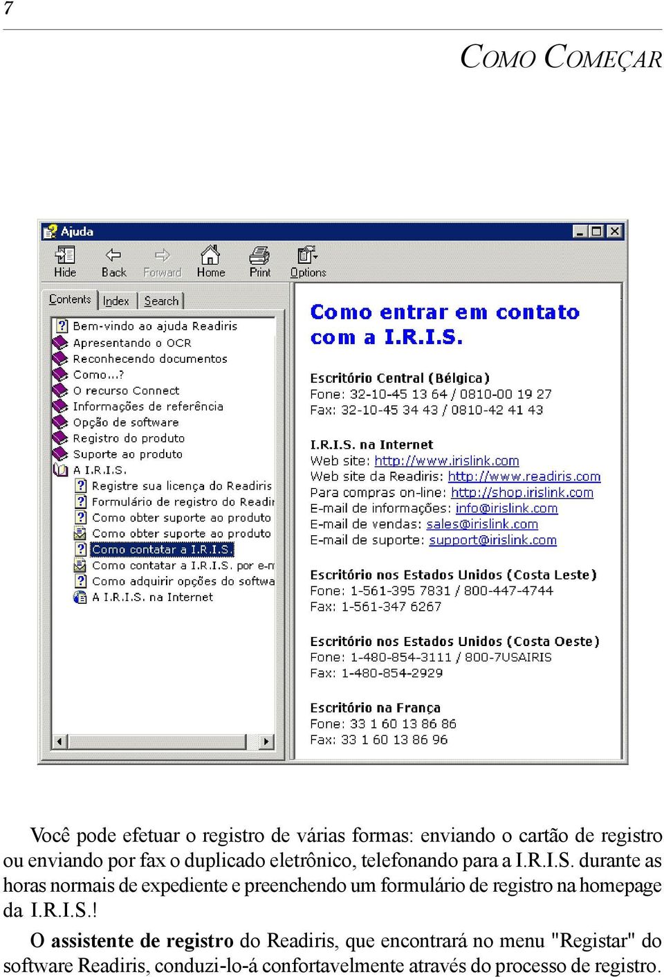 durante as horas normais de expediente e preenchendo um formulário de registro na homepage da I.R.I.S.