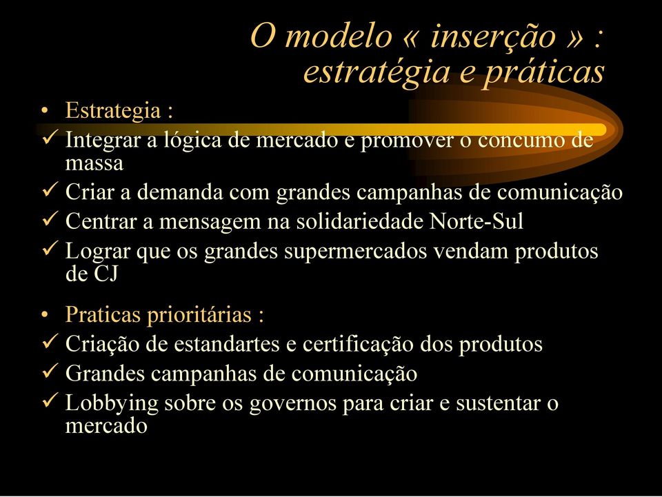 Lograr que os grandes supermercados vendam produtos de CJ Praticas prioritárias : Criação de estandartes e