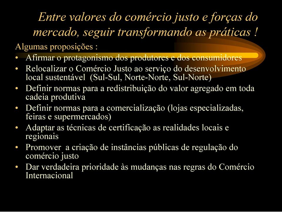 (Sul-Sul, Norte-Norte, Sul-Norte) Definir normas para a redistribuição do valor agregado em toda cadeia produtiva Definir normas para a comercialização (lojas