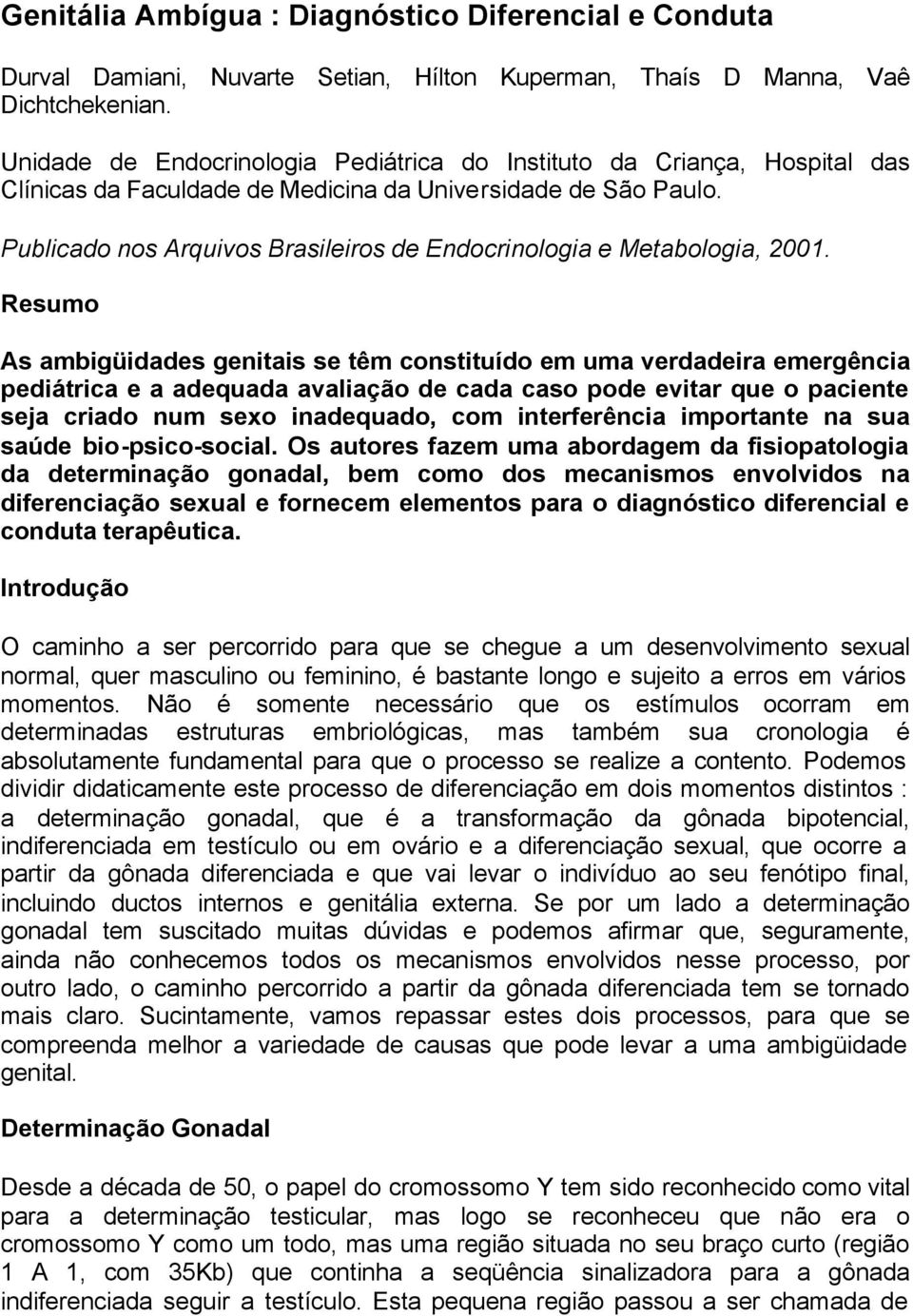 Publicado nos Arquivos Brasileiros de Endocrinologia e Metabologia, 2001.