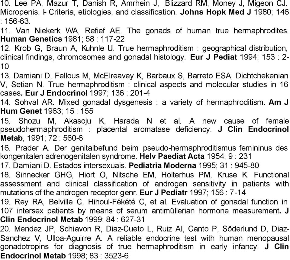 True hermaphroditism : geographical distribution, clinical findings, chromosomes and gonadal histology. Eur J Pediat 1994; 153 : 2-10 13.