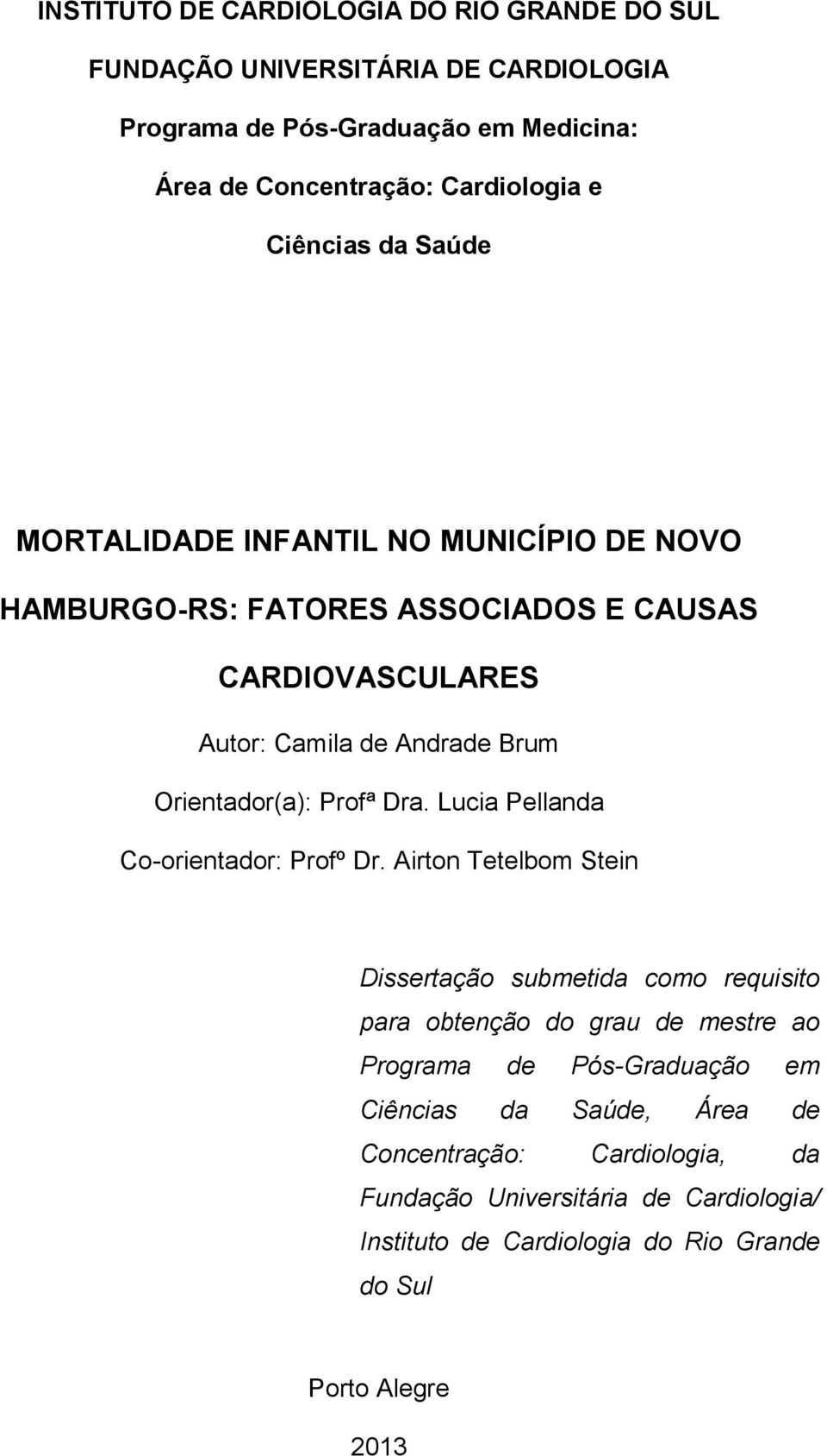 Profª Dra. Lucia Pellanda Co-orientador: Profº Dr.