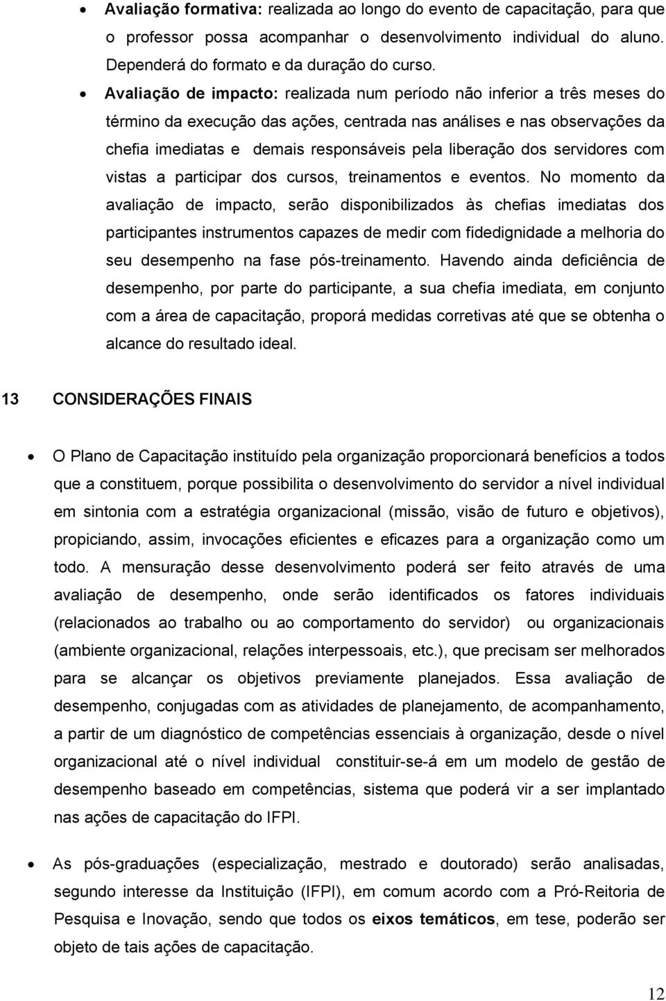 liberação dos servidores com vistas a participar dos cursos, treinamentos e eventos.