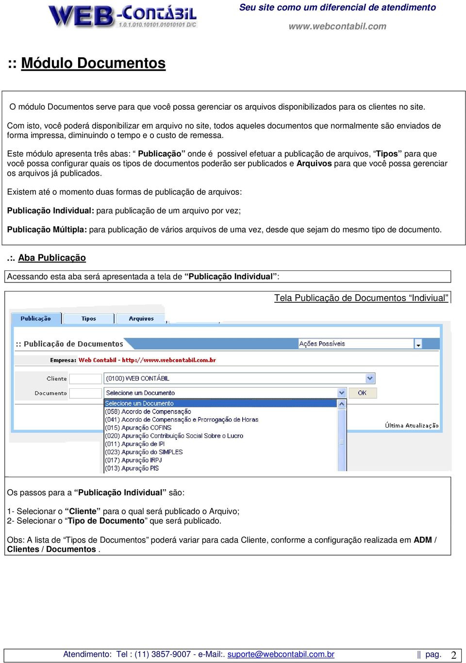 Este módulo apresenta três abas: Publicação onde é possivel efetuar a publicação de arquivos, Tipos para que você possa configurar quais os tipos de documentos poderão ser publicados e Arquivos para