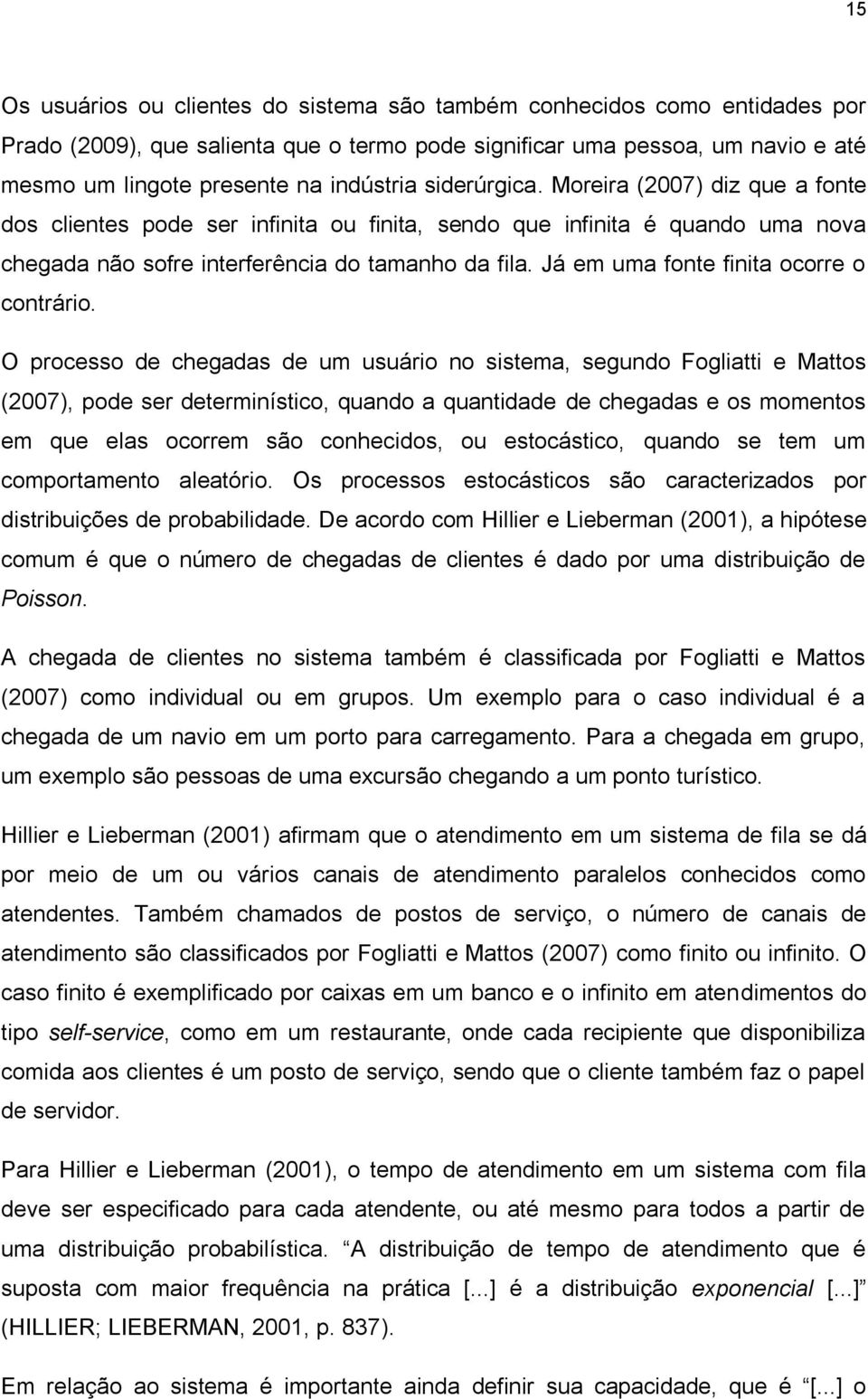 Já em uma fonte finita ocorre o contrário.