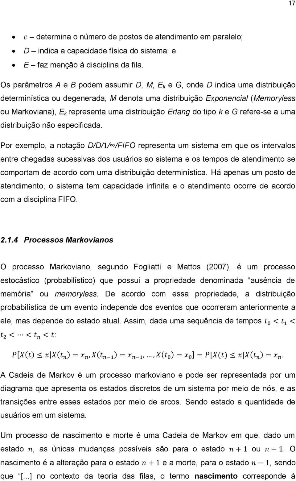 distribuição Erlang do tipo k e G refere-se a uma distribuição não especificada.