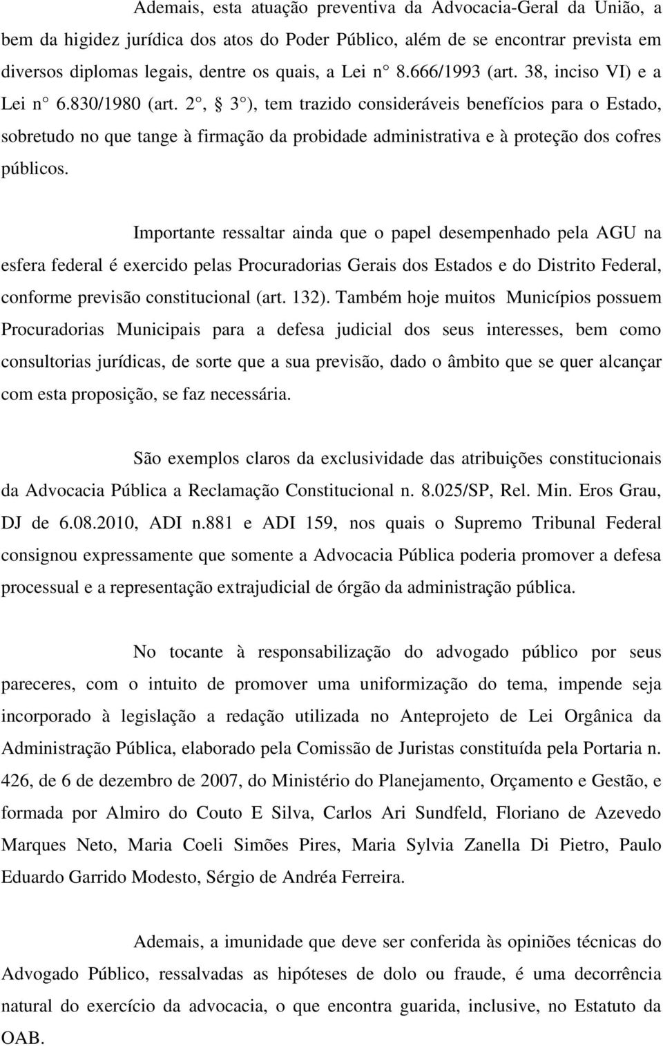 2, 3 ), tem trazido consideráveis benefícios para o Estado, sobretudo no que tange à firmação da probidade administrativa e à proteção dos cofres públicos.