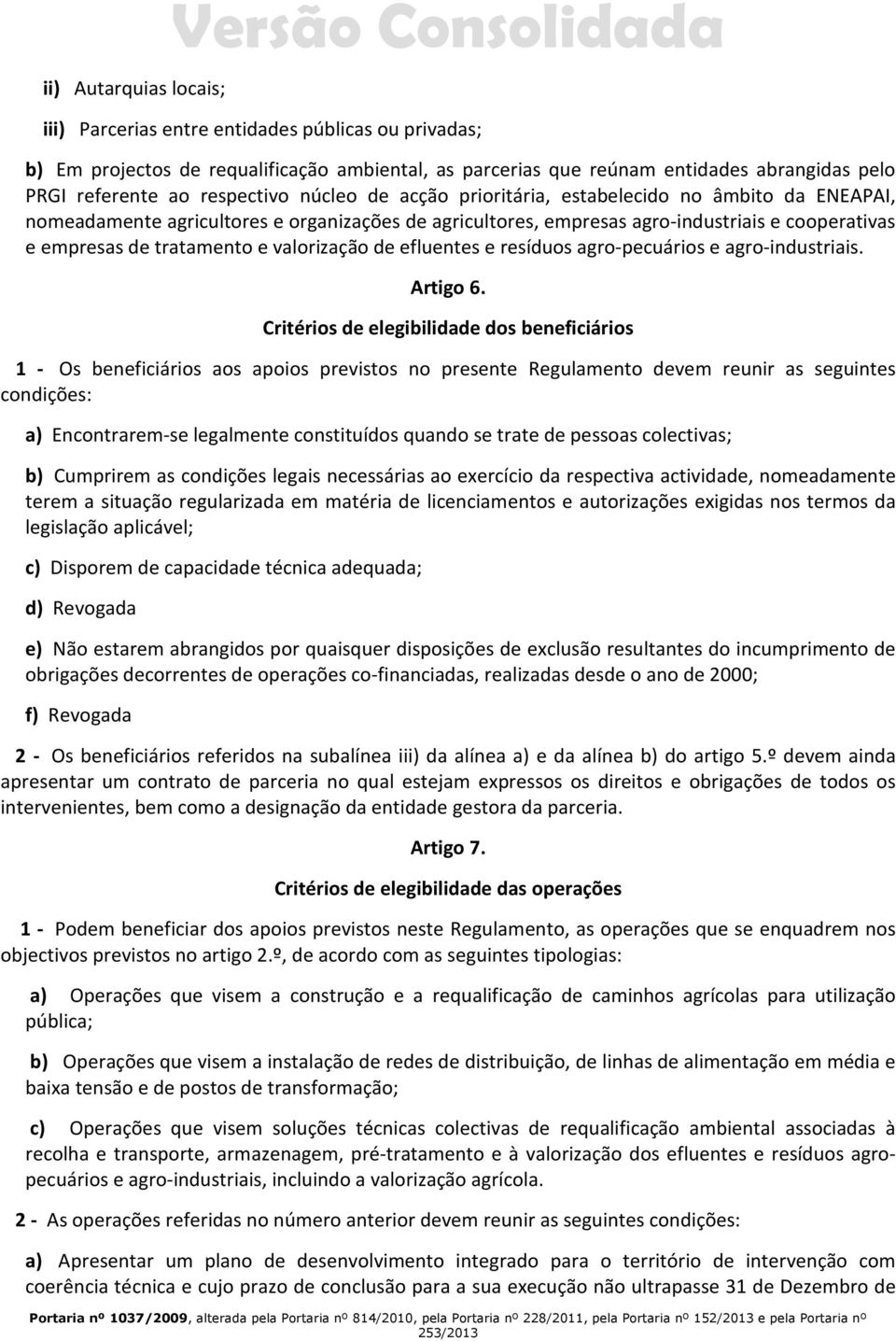 de tratamento e valorização de efluentes e resíduos agro-pecuários e agro-industriais. Artigo 6.