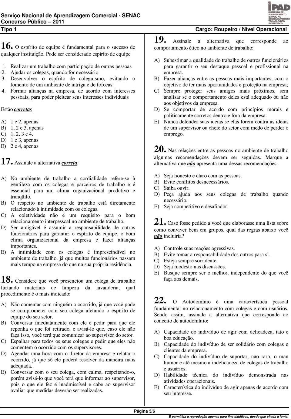 Formar alianças na empresa, de acordo com interesses pessoais, para poder pleitear seus interesses individuais Estão corretas A) 1 e 2, apenas B) 1, 2 e 3, apenas C) 1, 2, 3 e 4.