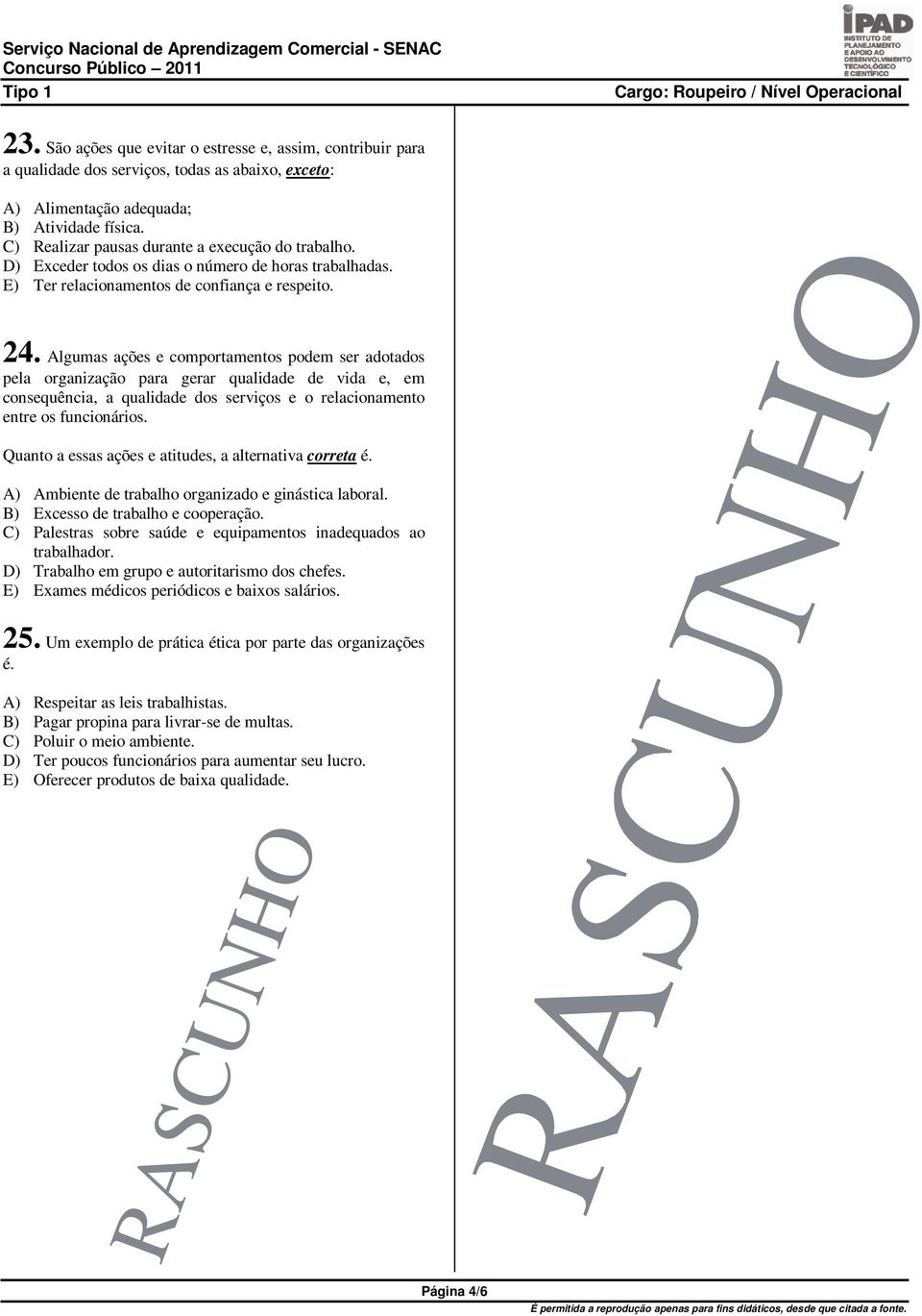 Algumas ações e comportamentos podem ser adotados pela organização para gerar qualidade de vida e, em consequência, a qualidade dos serviços e o relacionamento entre os funcionários.