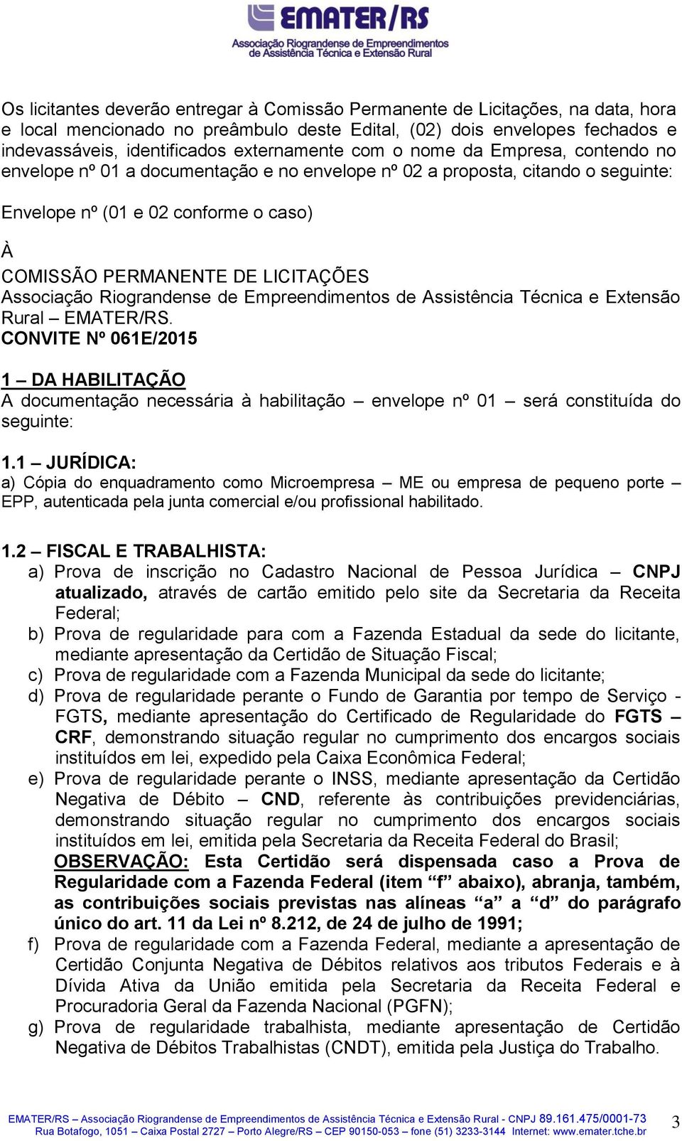 LICITAÇÕES Associação Riograndense de Empreendimentos de Assistência Técnica e Extensão Rural EMATER/RS.