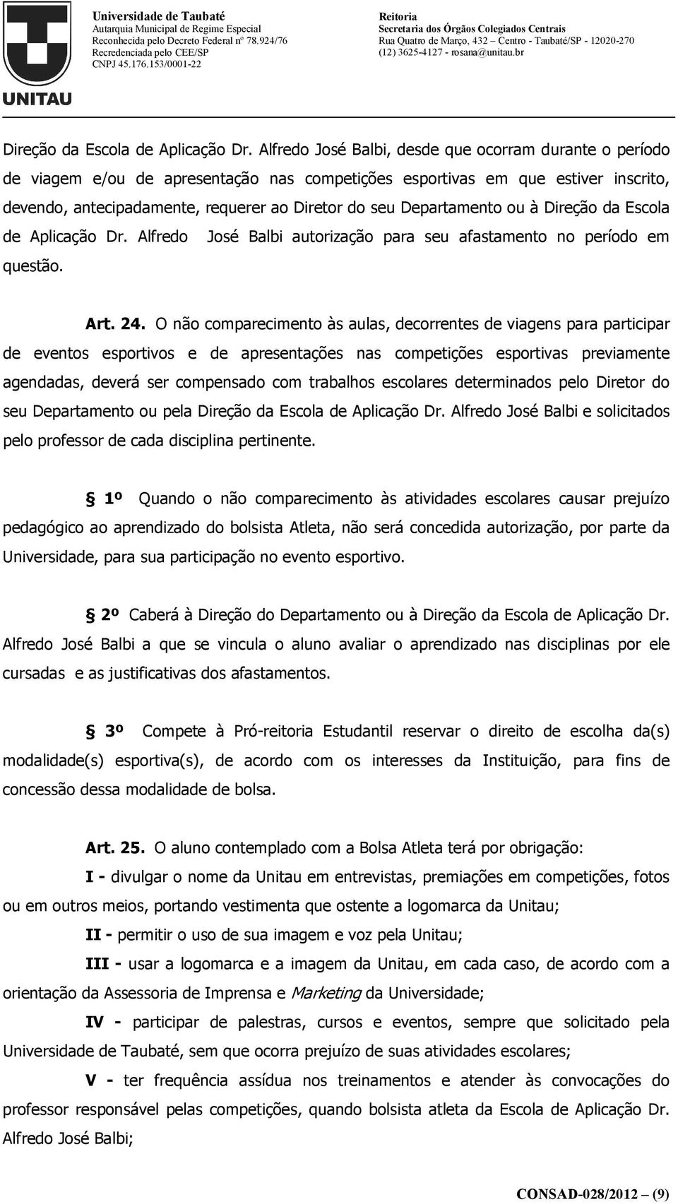 Departamento ou à  Alfredo José Balbi autorização para seu afastamento no período em questão. Art. 24.