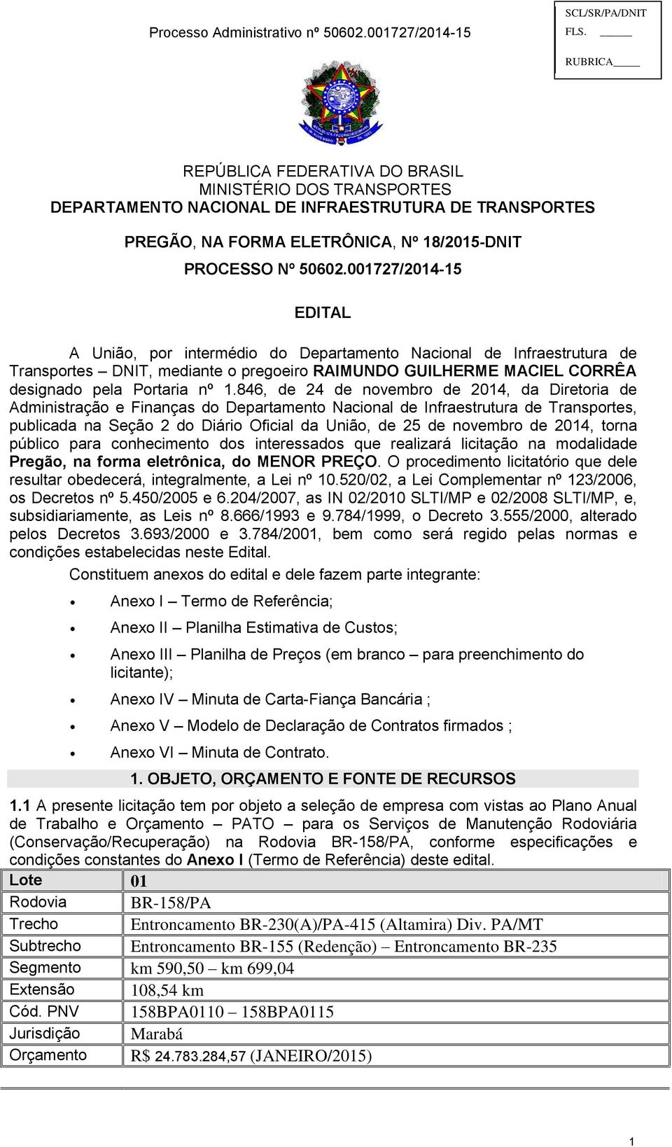 846, de 24 de novembro de 2014, da Diretoria de Administração e Finanças do Departamento Nacional de Infraestrutura de Transportes, publicada na Seção 2 do Diário Oficial da União, de 25 de novembro