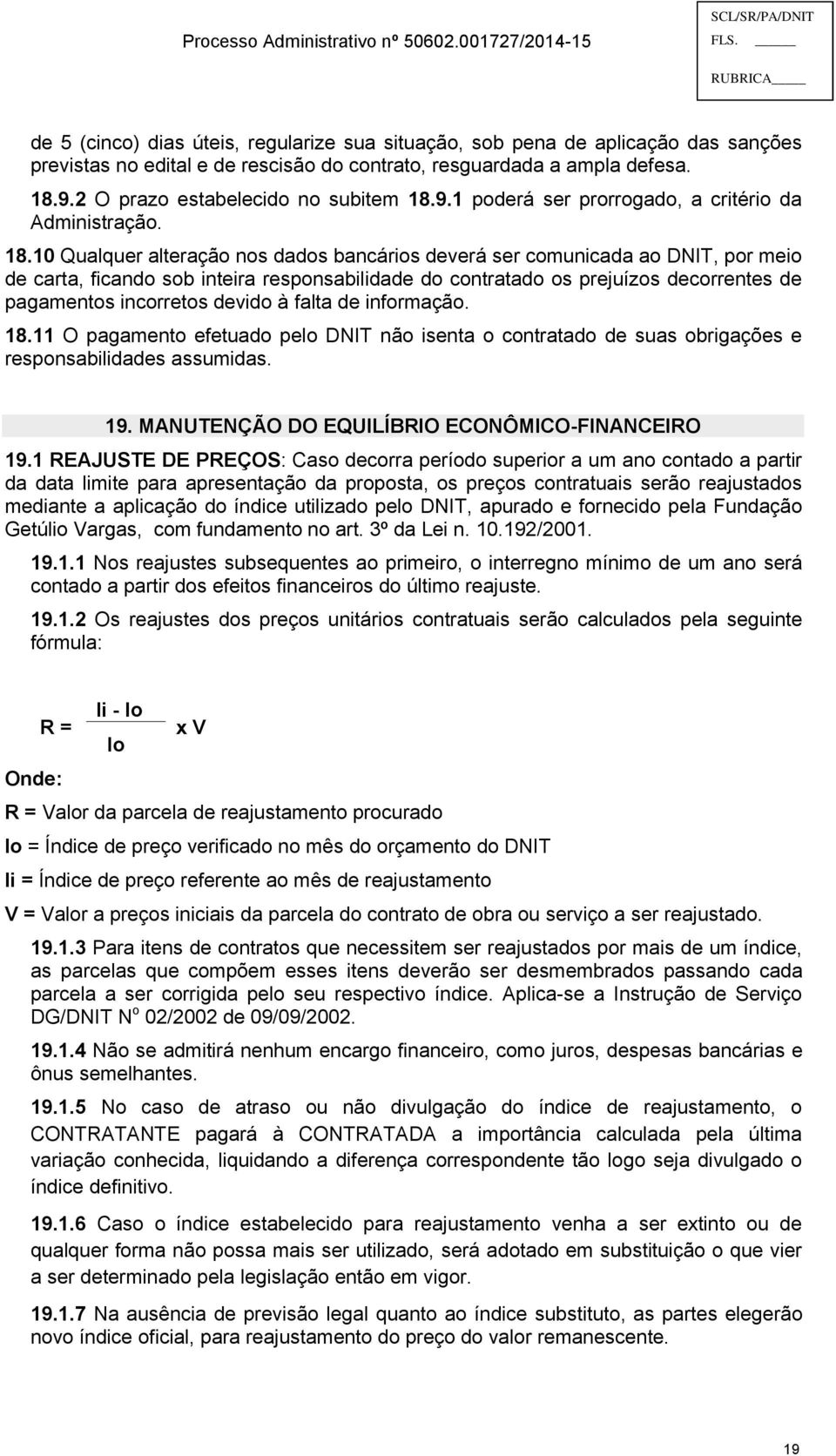 9.1 poderá ser prorrogado, a critério da Administração. 18.