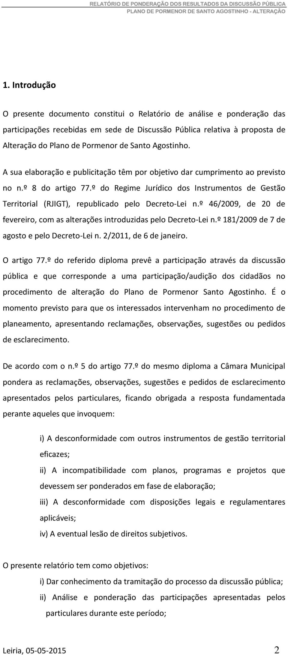 º do Regime Jurídico dos Instrumentos de Gestão Territorial (RJIGT), republicado pelo Decreto-Lei n.º 46/2009, de 20 de fevereiro, com as alterações introduzidas pelo Decreto-Lei n.