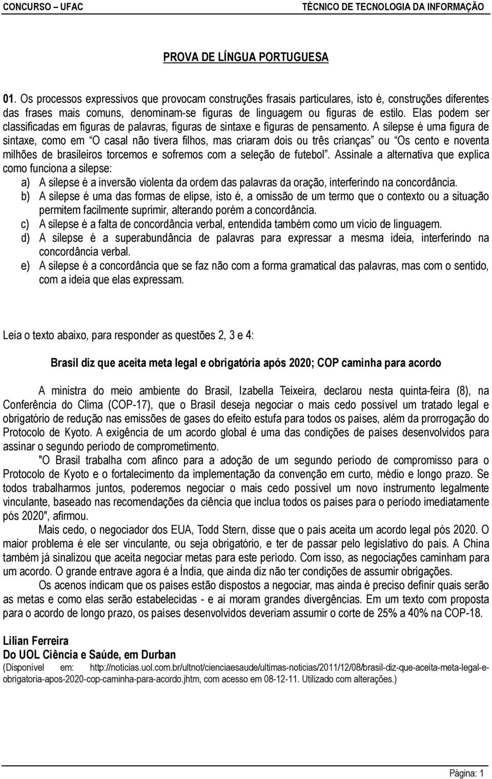 Elas podem ser classificadas em figuras de palavras, figuras de sintaxe e figuras de pensamento.