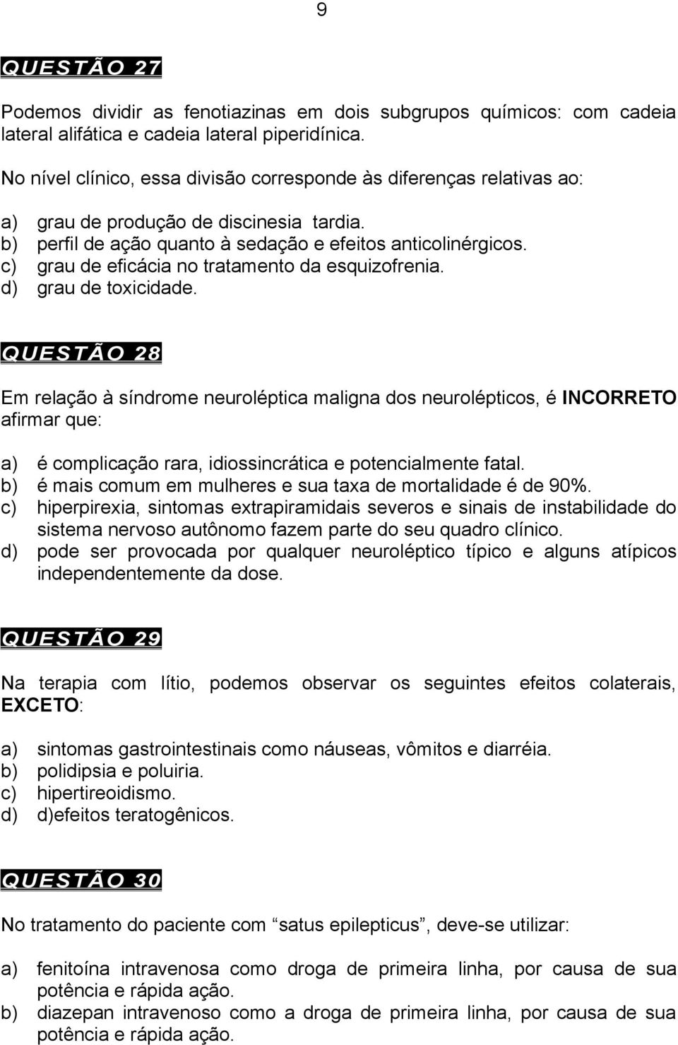 c) grau de eficácia no tratamento da esquizofrenia. d) grau de toxicidade.