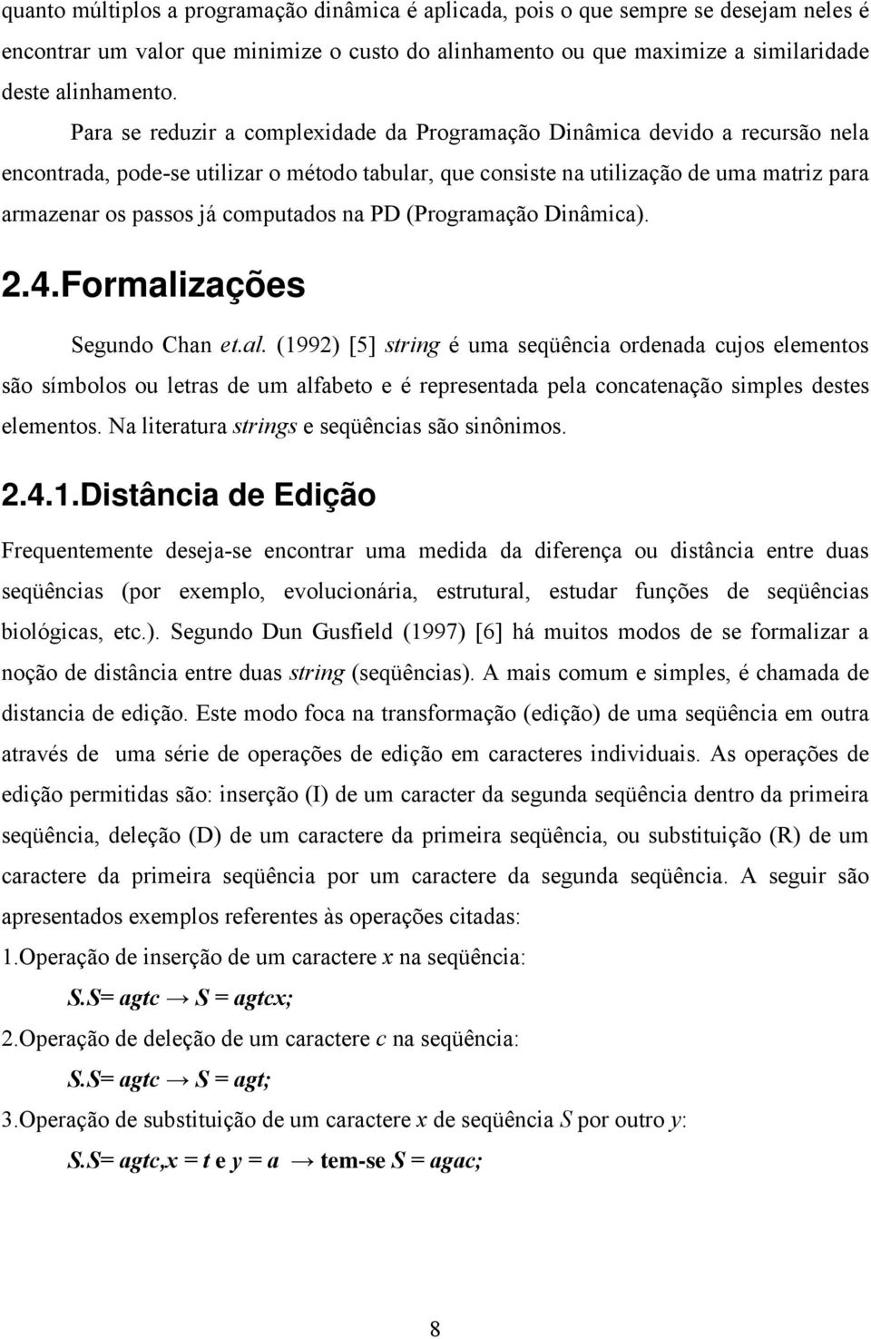 computados na PD (Programação Dinâmica). 2.4.Formali