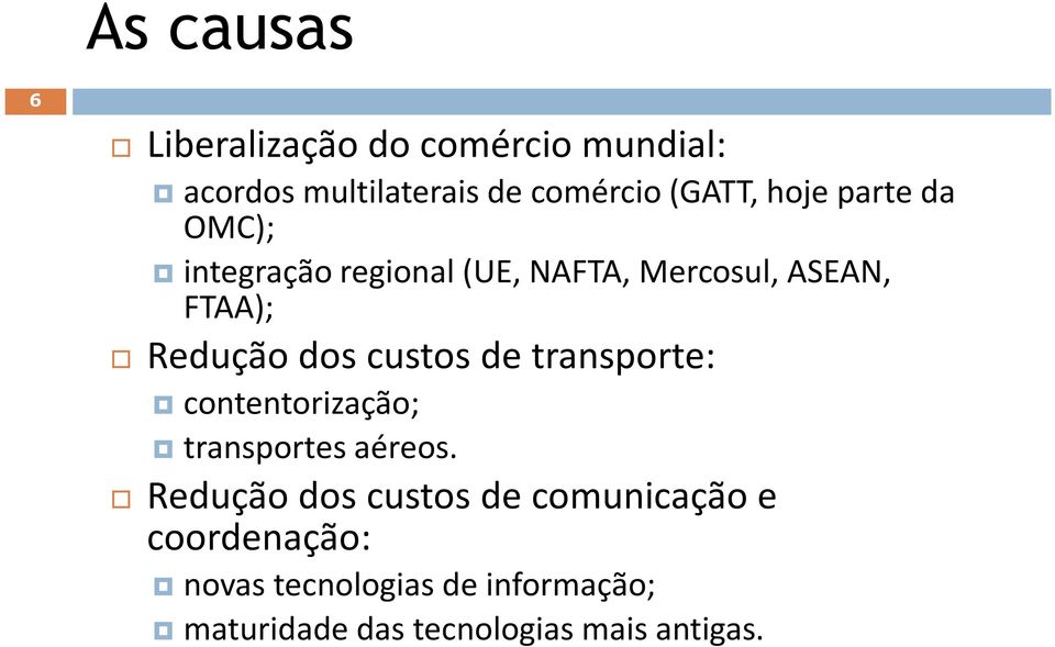 custos de transporte: contentorização; transportes aéreos.