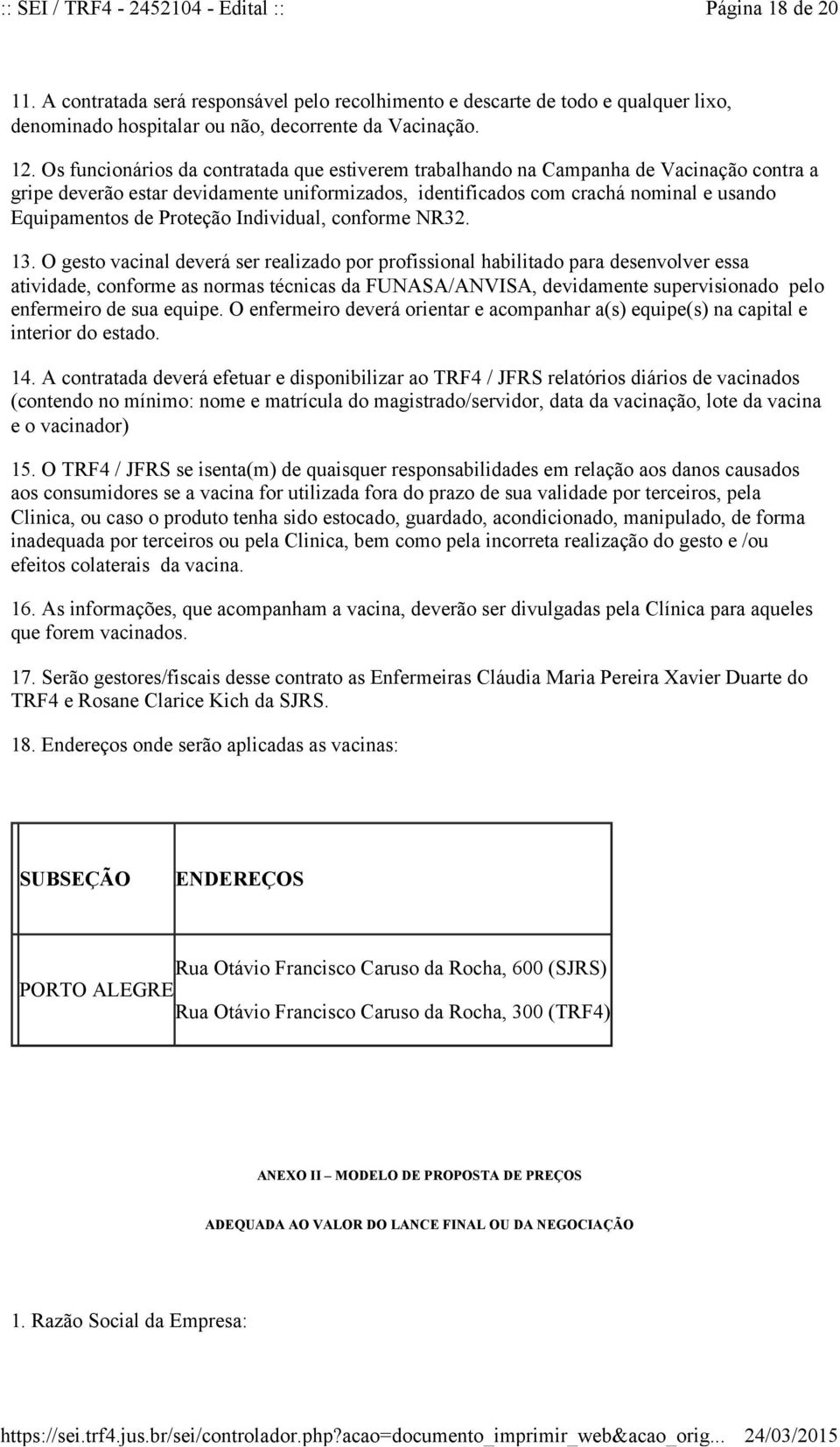 Proteção Individual, conforme NR32. 13.