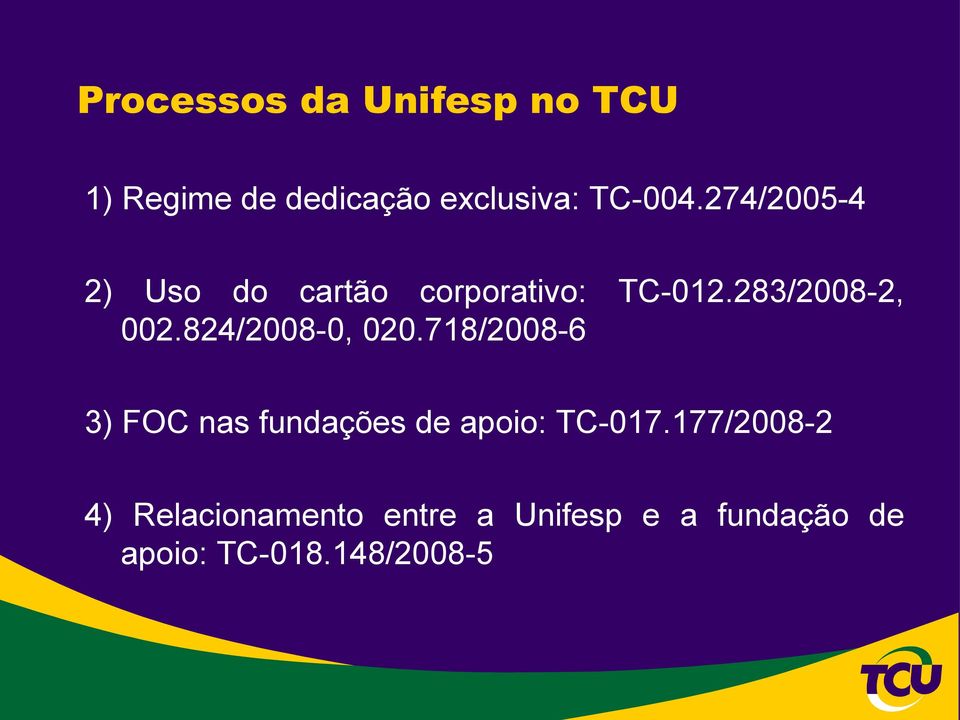 824/2008-0, 020.718/2008-6 3) FOC nas fundações de apoio: TC-017.