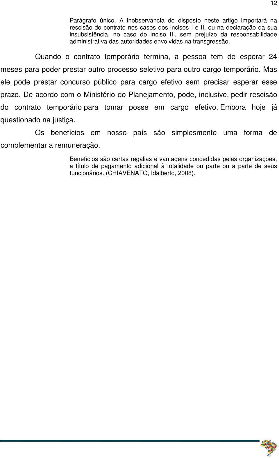 responsabilidade administrativa das autoridades envolvidas na transgressão.